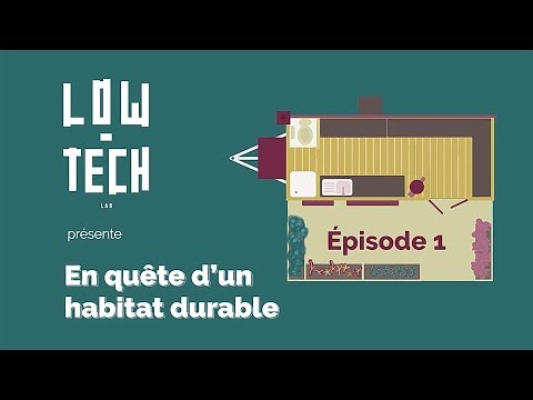 En quête d&#039;un habitat durable #1 - Introduction - Low Tech Lab