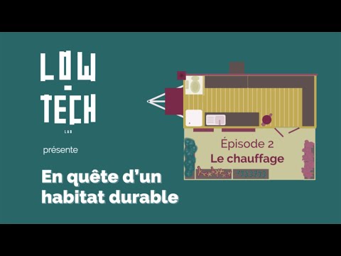 En quête d&#039;un habitat durable #2 - Le chauffage - Low Tech Lab