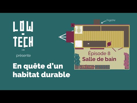 En quête d&#039;un habitat durable #8 - La salle de bain - Low Tech lab