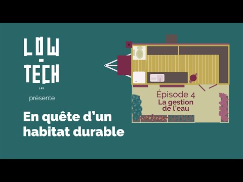 En quête d&#039;un habitat durable #4 - La gestion de l&#039;eau - Low Tech Lab