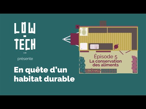 En quête d&#039;un habitat durable #5 - La conservation des aliments - Low Tech lab