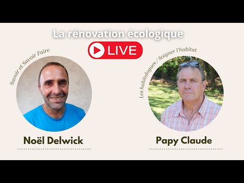 La rénovation écologique par les experts : @PapyClaude et Noël Delwick (Nono)